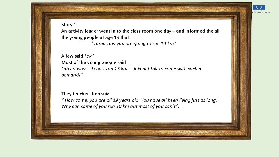 Story 1. An activity leader went in to the class room one day –