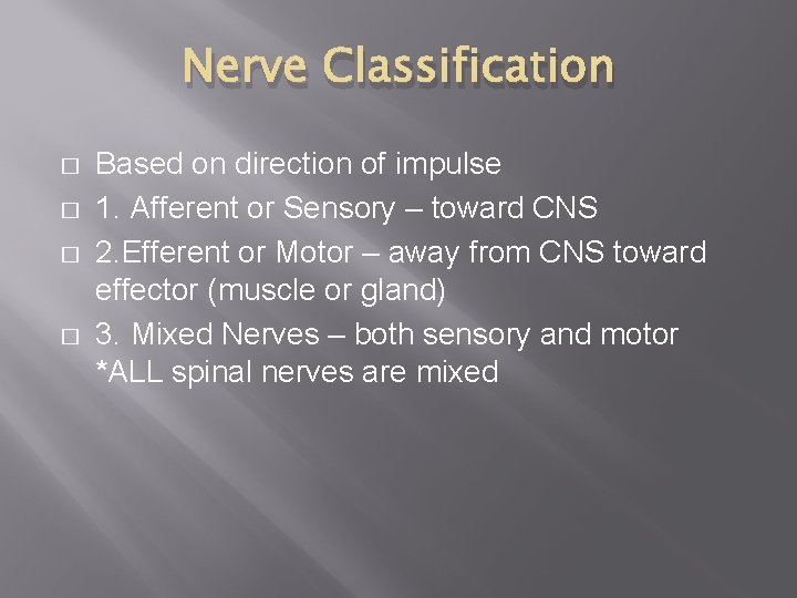 Nerve Classification � � Based on direction of impulse 1. Afferent or Sensory –