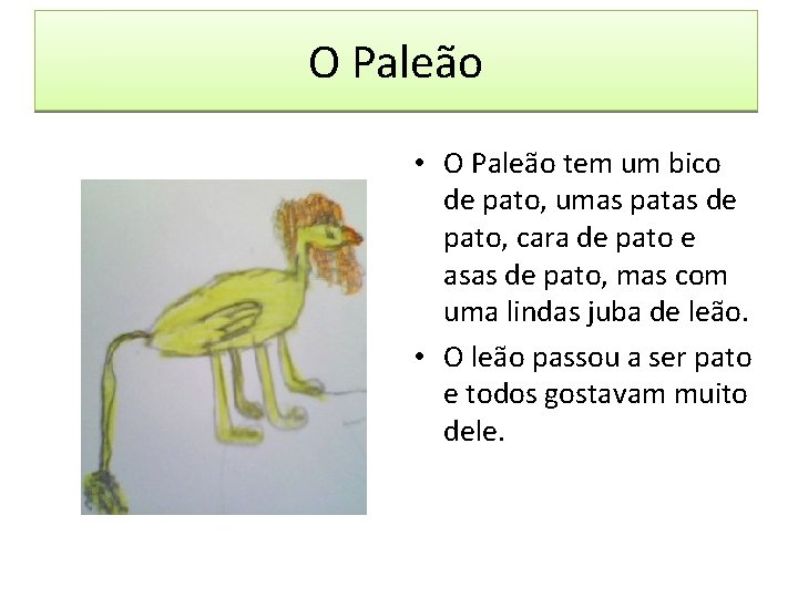 O Paleão • O Paleão tem um bico de pato, umas patas de pato,