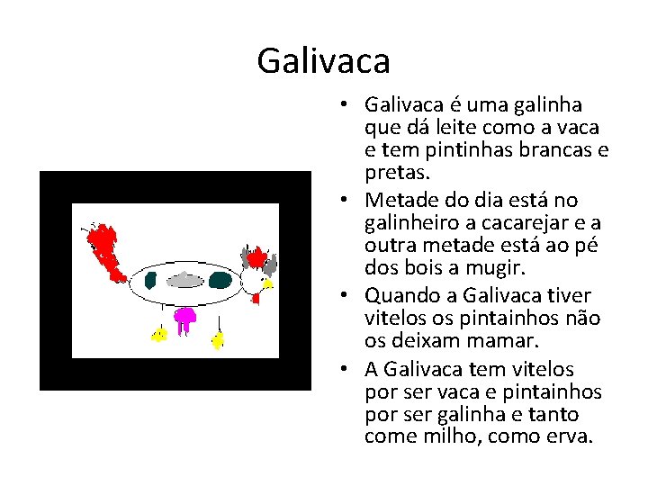 Galivaca • Galivaca é uma galinha que dá leite como a vaca e tem