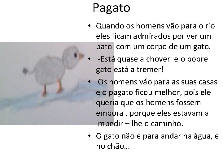 Pagato • Quando os homens vão para o rio eles ficam admirados por ver