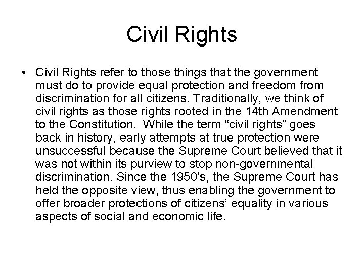 Civil Rights • Civil Rights refer to those things that the government must do
