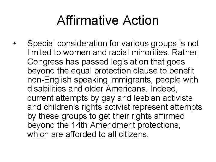 Affirmative Action • Special consideration for various groups is not limited to women and