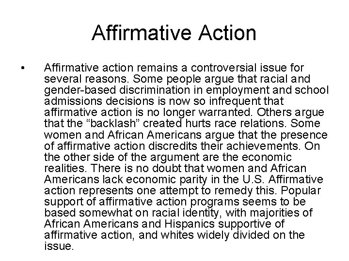 Affirmative Action • Affirmative action remains a controversial issue for several reasons. Some people