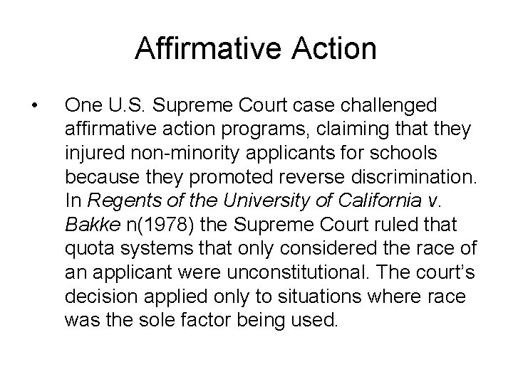 Affirmative Action • One U. S. Supreme Court case challenged affirmative action programs, claiming