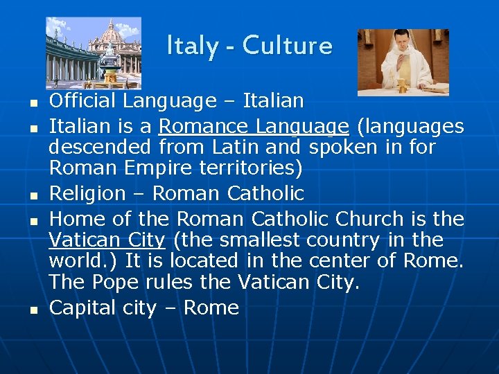 Italy - Culture n n n Official Language – Italian is a Romance Language