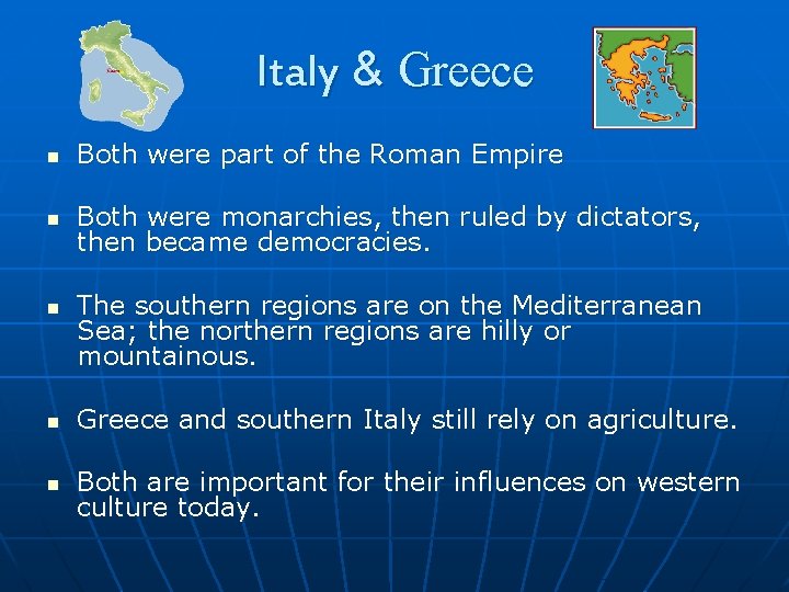 Italy & Greece n Both were part of the Roman Empire n Both were