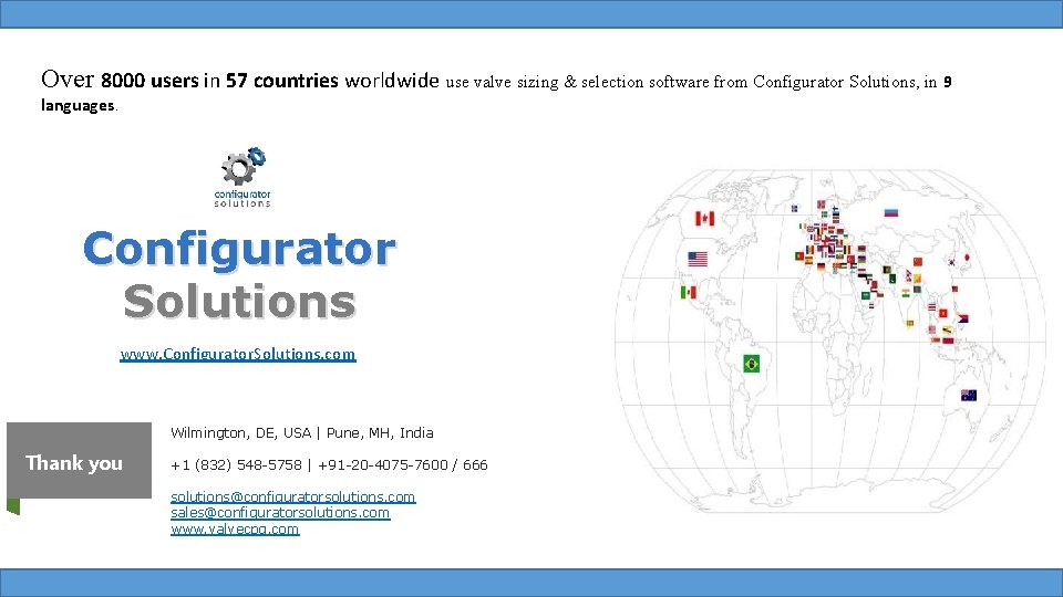 Over 8000 users in 57 countries worldwide use valve sizing & selection software from Over 8000 users in 57 countries worldwide use valve sizing & selection software from