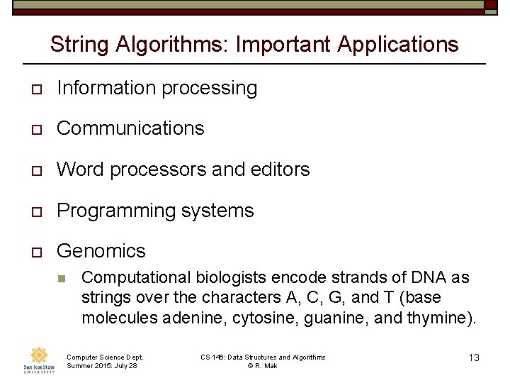 String Algorithms: Important Applications o Information processing o Communications o Word processors and editors