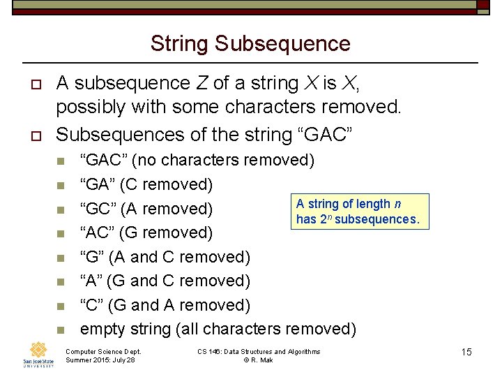 String Subsequence o o A subsequence Z of a string X is X, possibly