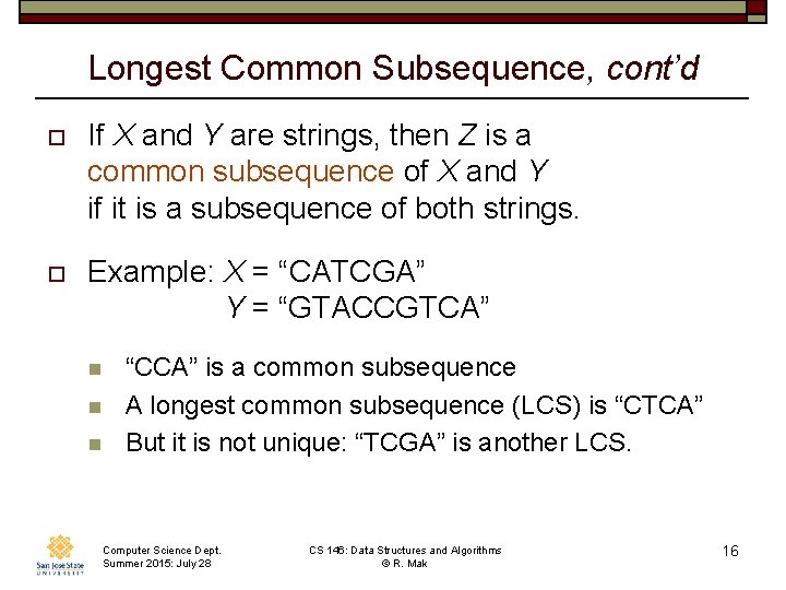 Longest Common Subsequence, cont’d o If X and Y are strings, then Z is