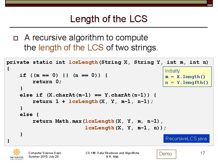 Length of the LCS o A recursive algorithm to compute the length of the