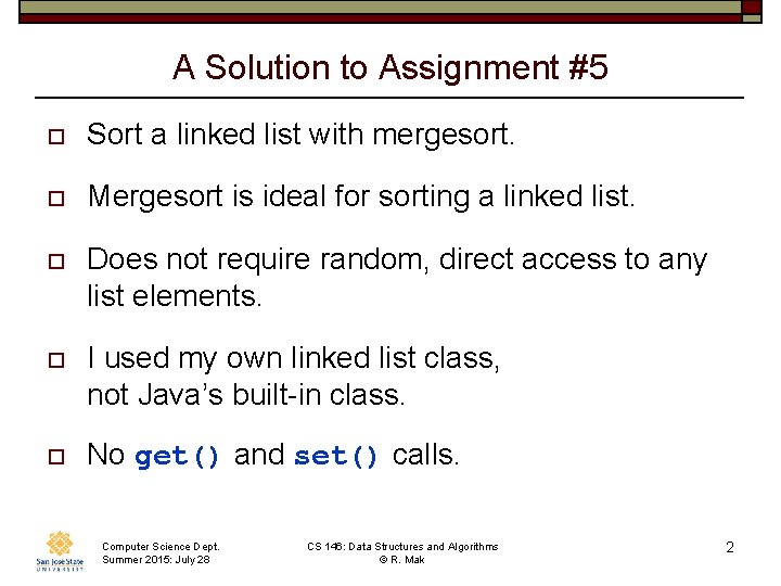 A Solution to Assignment #5 o Sort a linked list with mergesort. o Mergesort