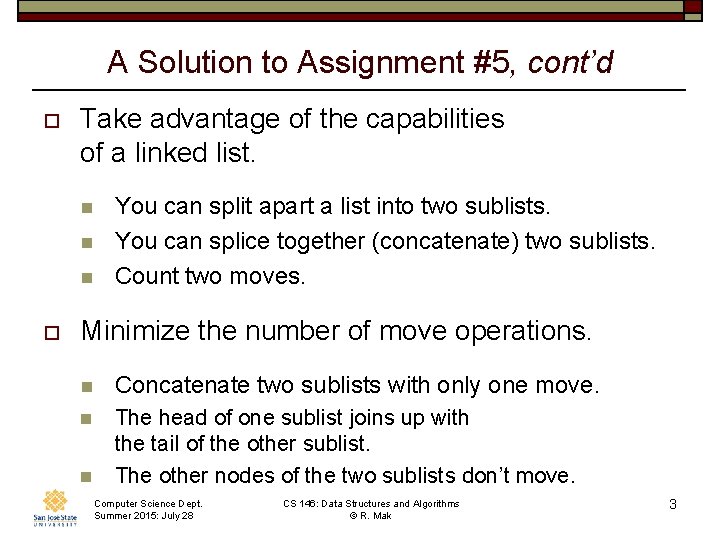 A Solution to Assignment #5, cont’d o Take advantage of the capabilities of a