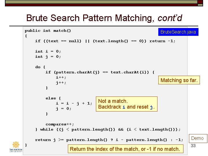 Brute Search Pattern Matching, cont’d public int match() Brute. Search. java { if ((text