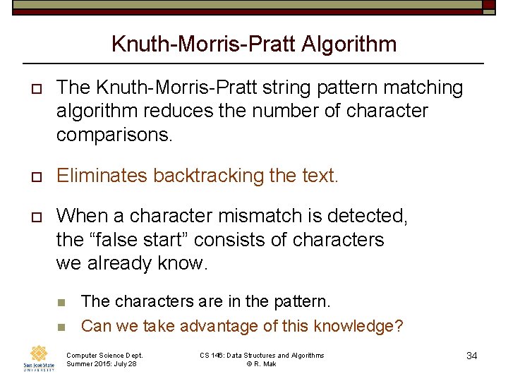 Knuth-Morris-Pratt Algorithm o The Knuth-Morris-Pratt string pattern matching algorithm reduces the number of character