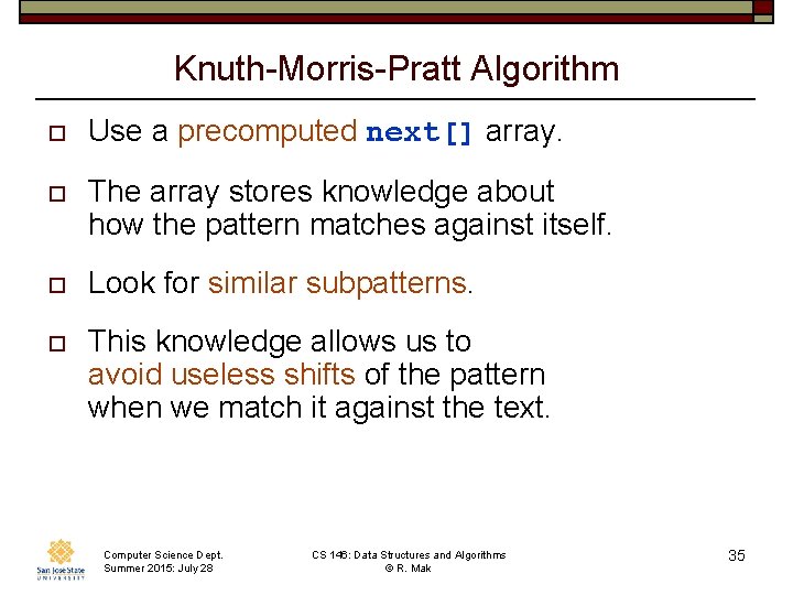 Knuth-Morris-Pratt Algorithm o Use a precomputed next[] array. o The array stores knowledge about