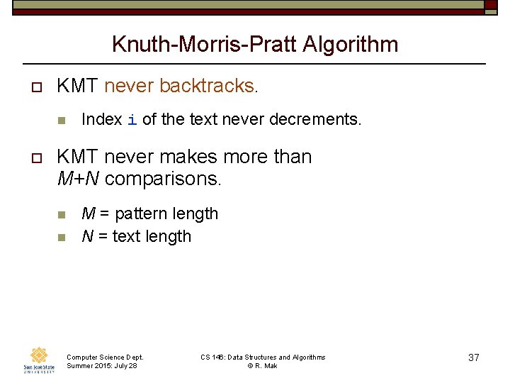 Knuth-Morris-Pratt Algorithm o KMT never backtracks. n o Index i of the text never