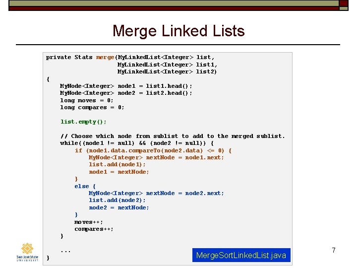 Merge Linked Lists private Stats merge(My. Linked. List<Integer> list, My. Linked. List<Integer> list 1,