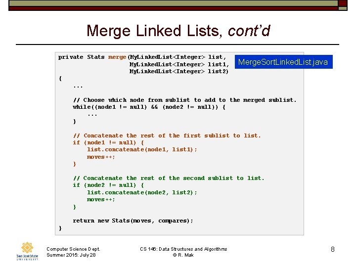 Merge Linked Lists, cont’d private Stats merge(My. Linked. List<Integer> list, My. Linked. List<Integer> list