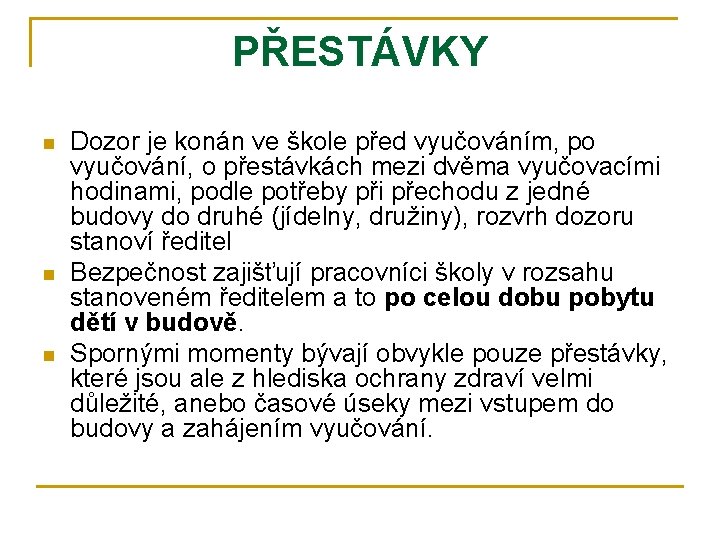 PŘESTÁVKY n n n Dozor je konán ve škole před vyučováním, po vyučování, o