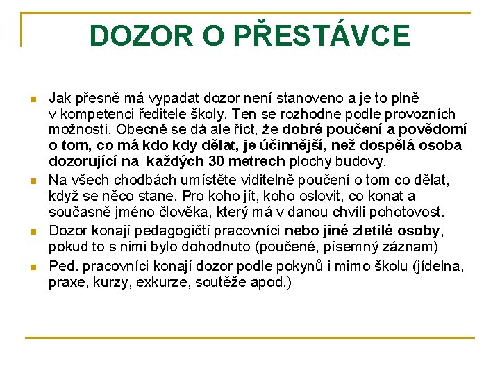 DOZOR O PŘESTÁVCE n n Jak přesně má vypadat dozor není stanoveno a je