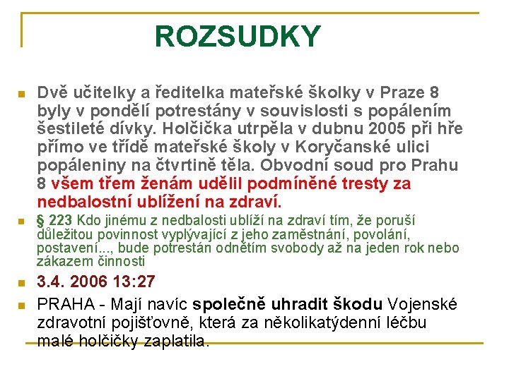 ROZSUDKY n n Dvě učitelky a ředitelka mateřské školky v Praze 8 byly v