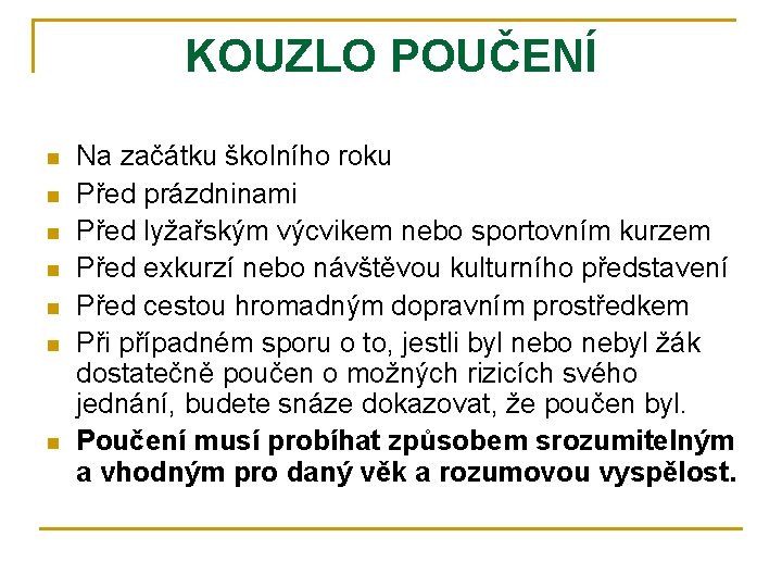 KOUZLO POUČENÍ n n n n Na začátku školního roku Před prázdninami Před lyžařským