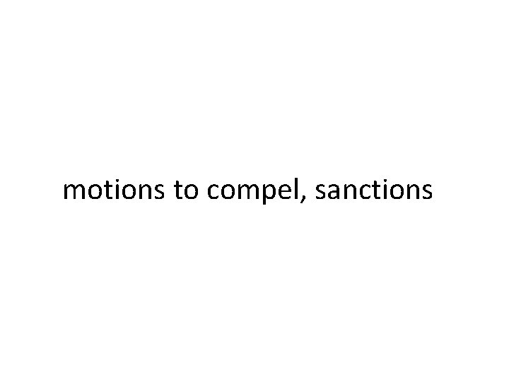 motions to compel, sanctions motions to compel, sanctions