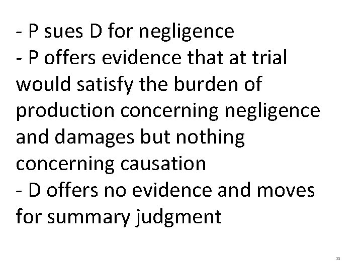 - P sues D for negligence - P offers evidence that at trial would - P sues D for negligence - P offers evidence that at trial would