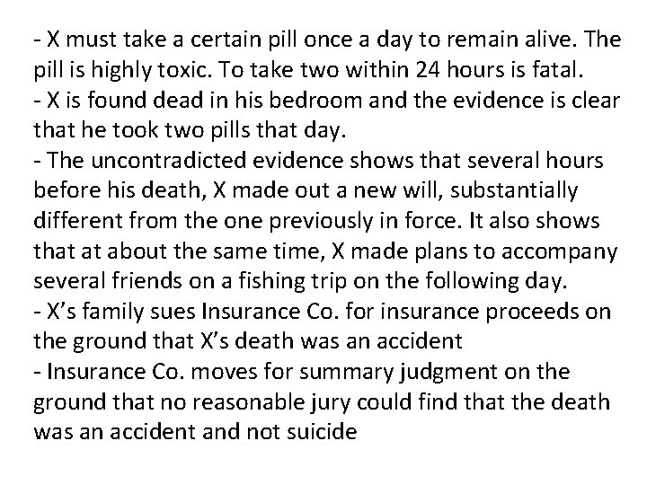 - X must take a certain pill once a day to remain alive. The - X must take a certain pill once a day to remain alive. The