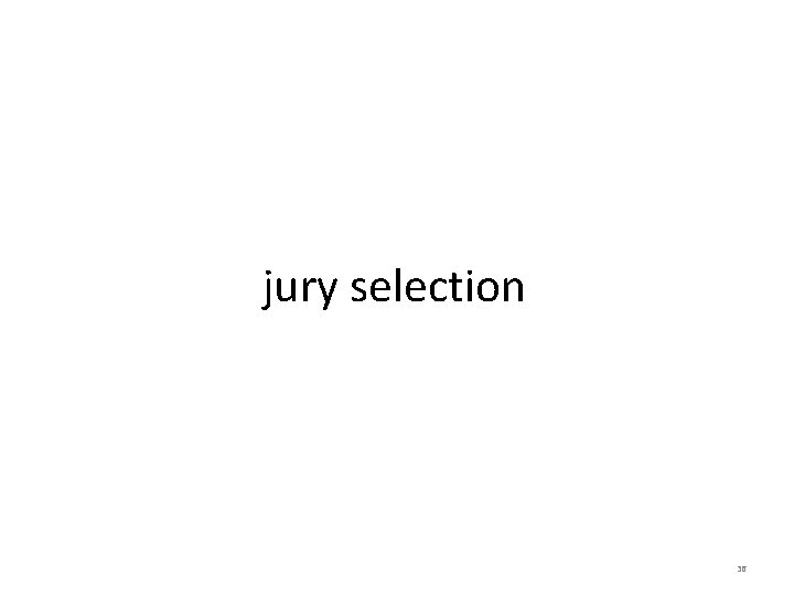 jury selection 36 jury selection 36