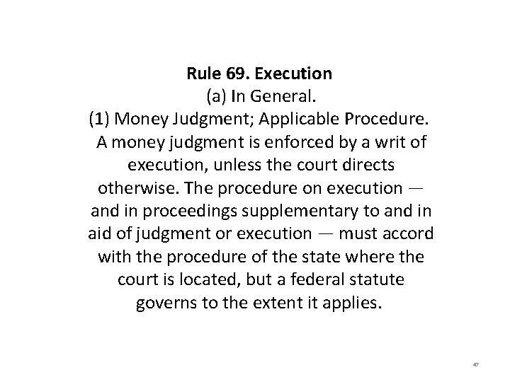 Rule 69. Execution (a) In General. (1) Money Judgment; Applicable Procedure. A money judgment Rule 69. Execution (a) In General. (1) Money Judgment; Applicable Procedure. A money judgment