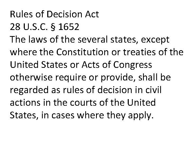Rules of Decision Act 28 U. S. C. § 1652 The laws of the Rules of Decision Act 28 U. S. C. § 1652 The laws of the