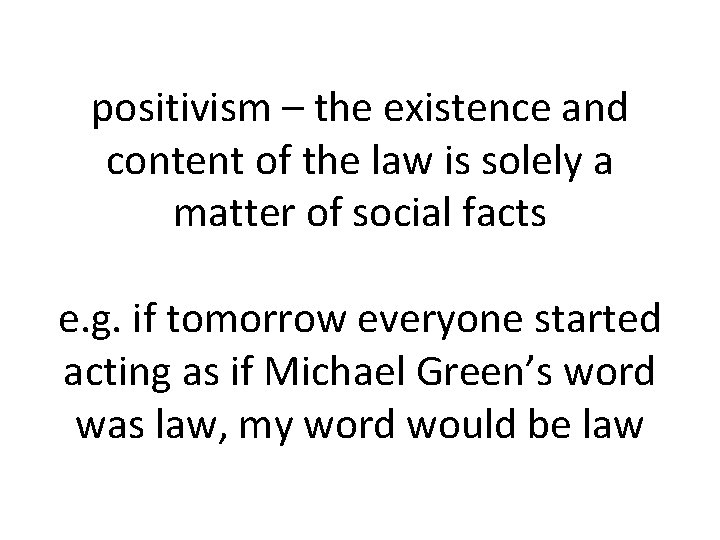 positivism – the existence and content of the law is solely a matter of positivism – the existence and content of the law is solely a matter of