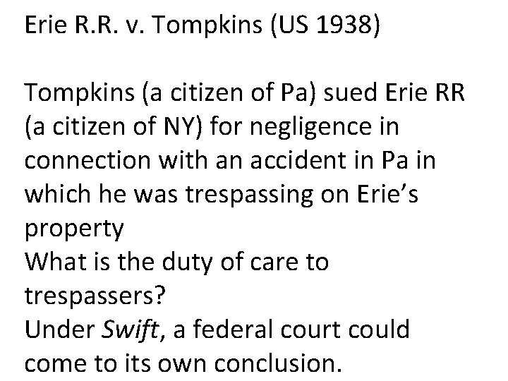 Erie R. R. v. Tompkins (US 1938) Tompkins (a citizen of Pa) sued Erie Erie R. R. v. Tompkins (US 1938) Tompkins (a citizen of Pa) sued Erie