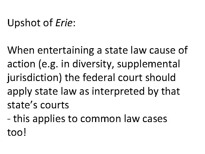 Upshot of Erie: When entertaining a state law cause of action (e. g. in Upshot of Erie: When entertaining a state law cause of action (e. g. in