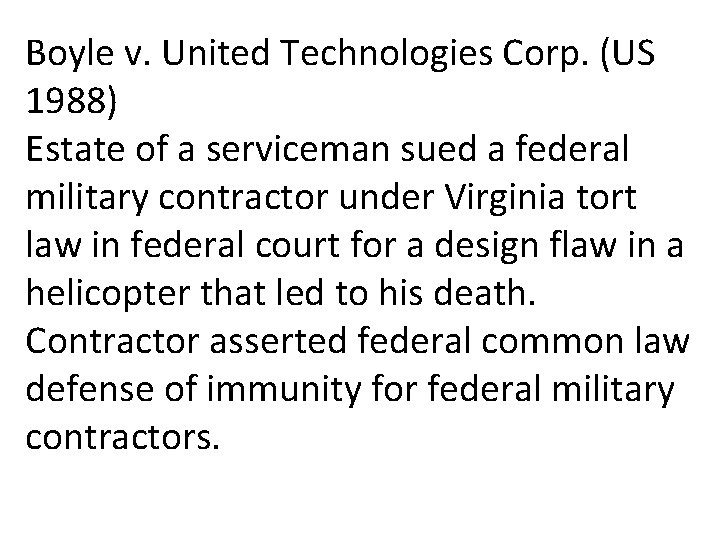 Boyle v. United Technologies Corp. (US 1988) Estate of a serviceman sued a federal Boyle v. United Technologies Corp. (US 1988) Estate of a serviceman sued a federal