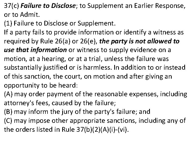 37(c) Failure to Disclose; to Supplement an Earlier Response, or to Admit. (1) Failure 37(c) Failure to Disclose; to Supplement an Earlier Response, or to Admit. (1) Failure