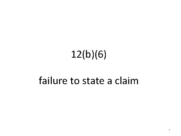 12(b)(6) failure to state a claim 9 12(b)(6) failure to state a claim 9