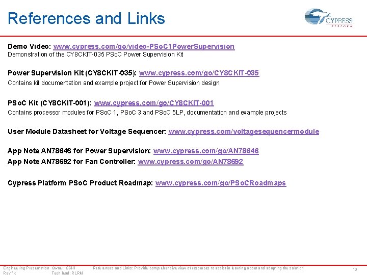 References and Links Demo Video: www. cypress. com/go/video-PSo. C 1 Power. Supervision Demonstration of