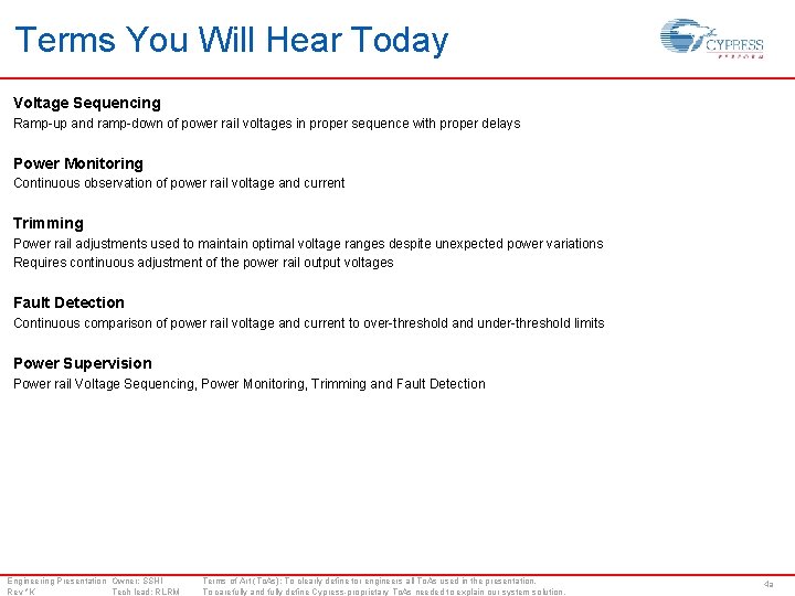 Terms You Will Hear Today Voltage Sequencing Ramp-up and ramp-down of power rail voltages