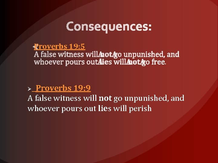 Proverbs 19: 5 Proverbs 19: 9 A false witness will not go unpunished, and