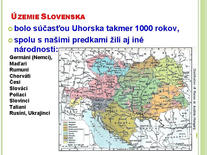 ÚZEMIE SLOVENSKA bolo súčasťou Uhorska takmer 1000 rokov, spolu s našimi predkami žili aj