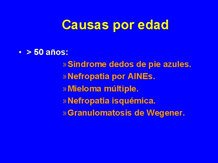 Causas por edad • > 50 años: » Sindrome dedos de pie azules. » Causas por edad • > 50 años: » Sindrome dedos de pie azules. »