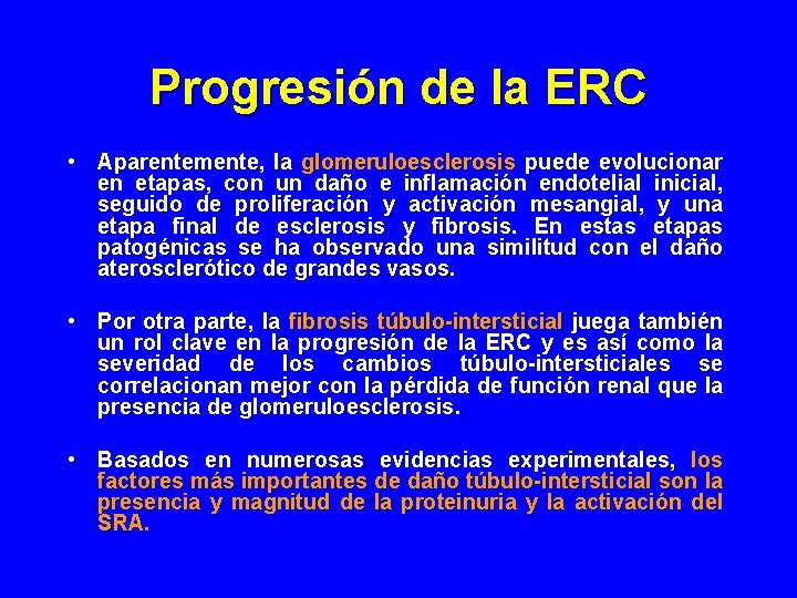 Progresión de la ERC • Aparentemente, la glomeruloesclerosis puede evolucionar en etapas, con un Progresión de la ERC • Aparentemente, la glomeruloesclerosis puede evolucionar en etapas, con un