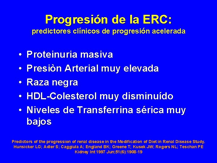 Progresión de la ERC: predictores clínicos de progresión acelerada • • • Proteinuria masiva Progresión de la ERC: predictores clínicos de progresión acelerada • • • Proteinuria masiva