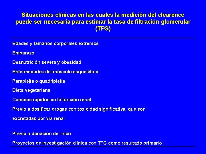 Situaciones clínicas en las cuales la medición del clearence puede ser necesaria para estimar Situaciones clínicas en las cuales la medición del clearence puede ser necesaria para estimar