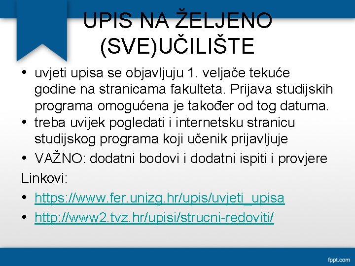 UPIS NA ŽELJENO (SVE)UČILIŠTE • uvjeti upisa se objavljuju 1. veljače tekuće godine na