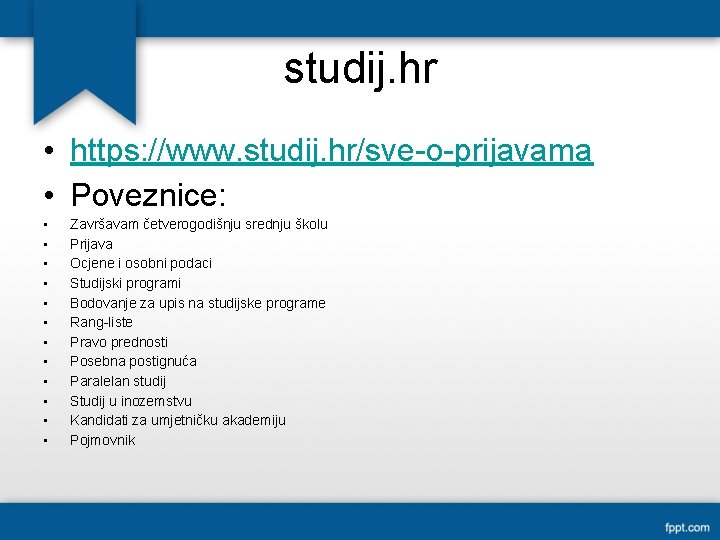 studij. hr • https: //www. studij. hr/sve-o-prijavama • Poveznice: • • • Završavam četverogodišnju